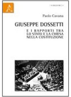 GIUSEPPE DOSSETTI E I RAPPORTI TRA LO STATO E LA CHIESA NELLA COSTITUZIONE