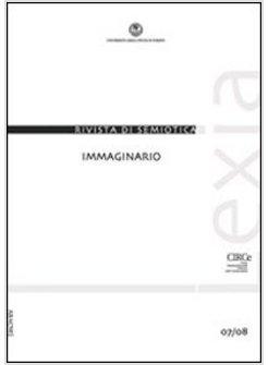 LEXIA. RIVISTA DI SEMIOTICA. IMMAGINARIO (2011) VOL. 7-8