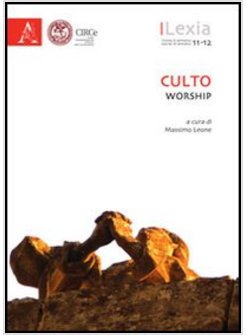 LEXIA. RIVISTA DI SEMIOTICA. CULTO-WORSHIP VOL. 11-12