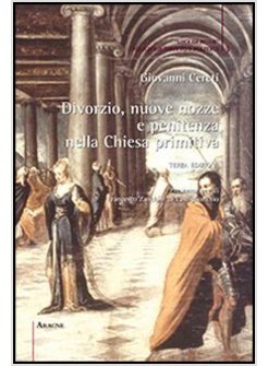 DIVORZIO, NUOVE NOZZE E PENITENZA NELLA CHIESA PRIMITIVA