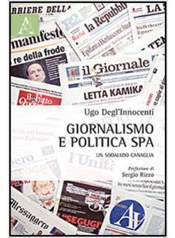 GIORNALISMO E POLITICA SPA UN SODALIZIO CANAGLIA