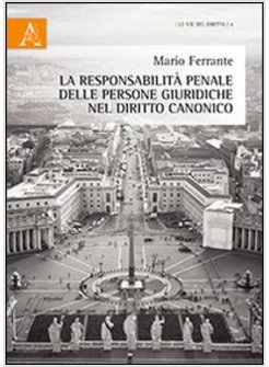 RESPONSABILITA' PENALE DELLE PERSONE GIURIDICHE NEL DIRITTO CANONICO (LA)