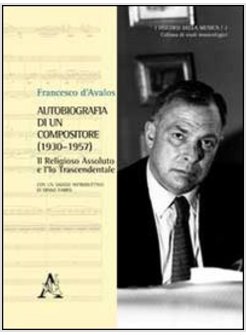 AUTOBIOGRAFIA DI UN COMPOSITORE (1930-1957). IL RELIGIOSO ASSOLUTO E L'IO TRASCE