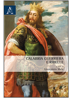 CALABRIA GUERRIERA E RIBELLE