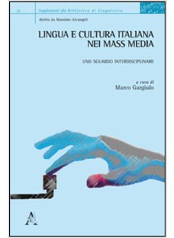 LINGUA E CULTURA ITALIANA NEI MASS MEDIA. UNO SGUARDO INTERDISCIPLINARE