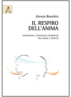 IL RESPIRO DELL'ANIMA. DISTINZIONE TEOLOGICO-FILOSOFICA TRA ANIMA E SPIRITO