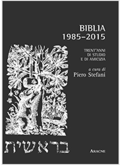 BIBLIA. 1985-2015. TRENTA ANNI DI STUDIO E AMICIZIA