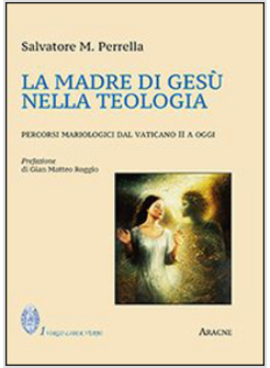 MADRE DI GESU' NELLA TEOLOGIA. PERCORSI MARIOLOGICI DAL VATICANO II A OGGI (LA)