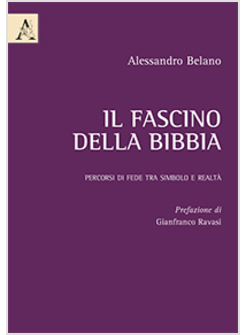 IL FASCINO DELLA BIBBIA. PERCORSI DI FEDE TRA SIMBOLO E REALTA' 