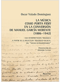 LA MUSICA COMO PORTA FIDEI EN LA CONVERSION DE MANUEL GARCIA MORENTE (1886-1942)