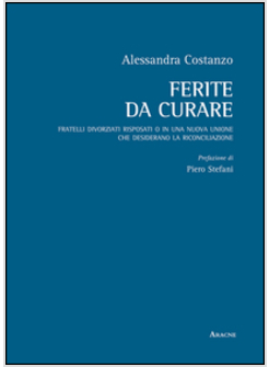 FERITE DA CURARE. FRATELLI DIVORZIATI RISPOSATI O IN NUOVA UNIONE CHE DESIDERANO