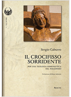 IL CROCIFISSO SORRIDENTE. PER UNA TEOLOGIA ERMENEUTICA DEL PARADOSSO 