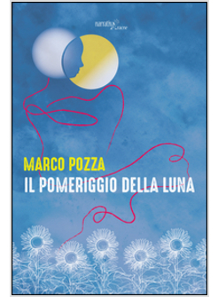 POMERIGGIO DELLA LUNA (IL)