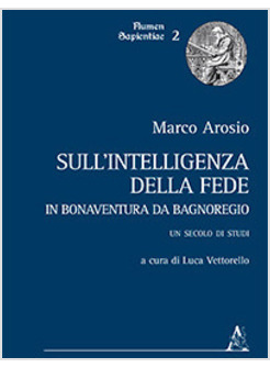 SULL'INTELLIGENZA DELLA FEDE IN BONAVENTURA DA BAGNOREGIO. UN SECOLO DI STUDI