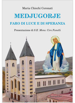MEDJUGORJE. FARO DI LUCE E DI SPERANZA