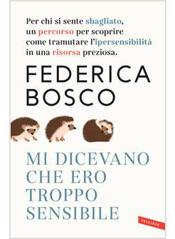 MI DICEVANO CHE ERO TROPPO SENSIBILE. PER CHI SI SENTE SBAGLIATO, UN PERCORSO PE