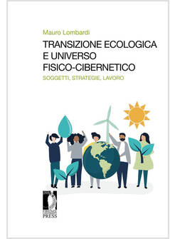 TRANSIZIONE ECOLOGICA E UNIVERSO FISICO-CIBERNETICO. SOGGETTI, STRATEGIE, LAVORO