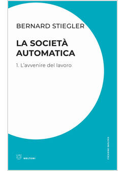 LA SOCIETA' AUTOMATICA VOL. 1: L' AVVENIRE DEL LAVORO