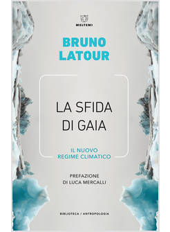 LA SFIDA DI GAIA IL NUOVO REGIME CLIMATICO