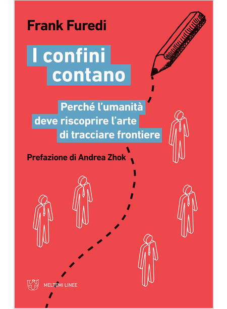 CONFINI CONTANO. PERCHE' L'UMANITA' DEVE RISCOPRIRE L'ARTE DI TRACCIARE FRONTIER