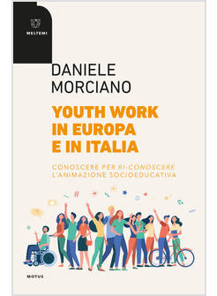 YOUTH WORK IN EUROPA E IN ITALIA. CONOSCERE PER RI-CONOSCERE L'ANIMAZIONE SOCIO