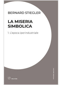 MISERIA SIMBOLICA (LA). VOL. 1: L' EPOCA IPERINDUSTRIALE