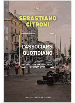 ASSOCIARSI QUOTIDIANO. TERZO SETTORE IN CAMBIAMENTO E SOCIETA' CIVILE (L')