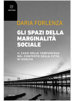 SPAZI DELLA MARGINALITA' SOCIALE. IL CASO DELLE TEMPORERAS NEL CONTESTO DELLA CI