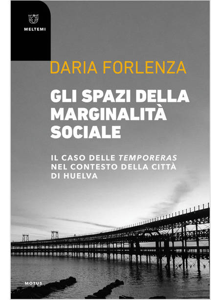 SPAZI DELLA MARGINALITA' SOCIALE. IL CASO DELLE TEMPORERAS NEL CONTESTO DELLA CI