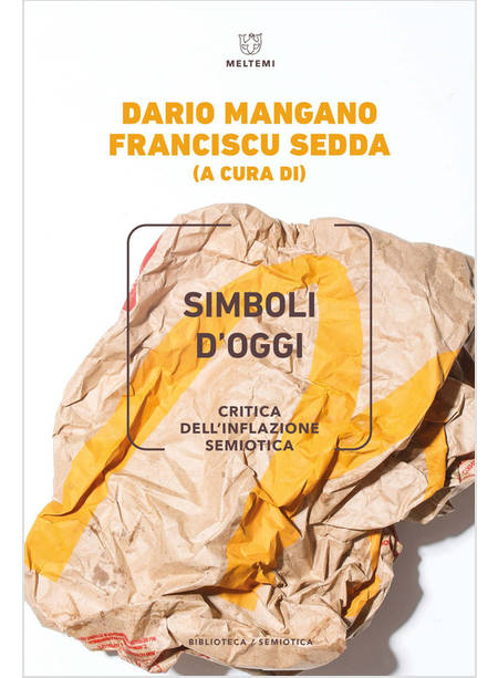 SIMBOLI D'OGGI. CRITICA DELL'INFLAZIONE SEMIOTICA