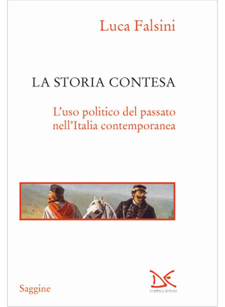 STORIA CONTESA. L'USO POLITICO DEL PASSATO NELL'ITALIA CONTEMPORANEA (LA)