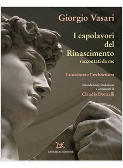 I CAPOLAVORI DEL RINASCIMENTO RACCONTATI DA ME. LA SCULTURA