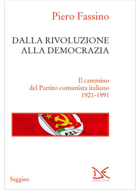 DALLA RIVOLUZIONE ALLA DEMOCRAZIA. IL CAMMINO DEL PARTITO COMUNISTA ITALIANO