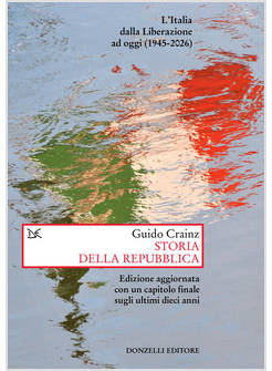 STORIA DELLA REPUBBLICA L'ITALIA DALLA LIBERAZIONE AD OGGI (1945-2026)