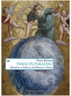 TIMEO IN PARADISO METAFORE E BELLEZZA DA PLATONE A DANTE