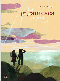 GIGANTESCA PICCOLA COSA. EDIZ. A COLORI (LA)