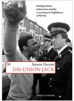 DIS-UNION JACK. IMMIGRAZIONE, MINORANZE ETNICHE E RAZZISMO IN INGHILTERRA (1945-