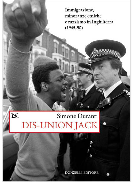 DIS-UNION JACK. IMMIGRAZIONE, MINORANZE ETNICHE E RAZZISMO IN INGHILTERRA (1945-