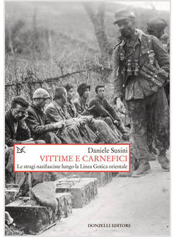 VITTIME E CARNEFICI. LE STRAGI NAZIFASCISTE LUNGO LA LINEA GOTICA ORIENTALE