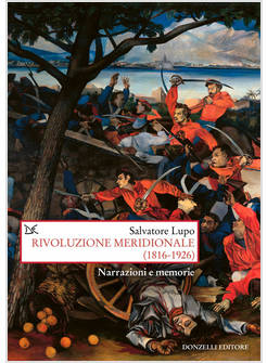 RIVOLUZIONE MERIDIONALE (1816-1926) NARRAZIONI E MEMORIE