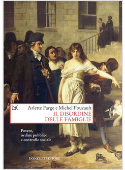 DISORDINE DELLE FAMIGLIE. POTERE, ORDINE PUBBLICO E CONTROLLO SOCIALE (IL)