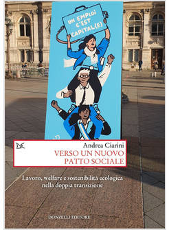 VERSO UN NUOVO PATTO SOCIALE. LAVORO, WELFARE E SOSTENIBILITA' ECOLOGICA NELLA D