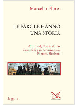 PAROLE HANNO UNA STORIA. APARTHEID, COLONIALISMO, CRIMINI DI GUERRA, GENOCIDIO, 