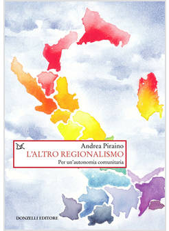 L'ALTRO REGIONALISMO. PER UN'AUTONOMIA COMUNITARIA 