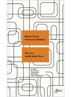 PER UNA CIVILTA' DELLA TERRA. LA SFIDA DI UN NUOVO UMANESIMO NEL TEMPO DELLA COM