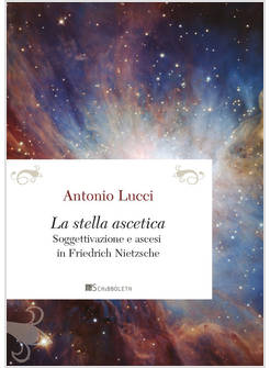 LA STELLA ASCETICA. SOGGETTIVAZIONE E ASCESI IN FRIEDRICH NIETZSCHE