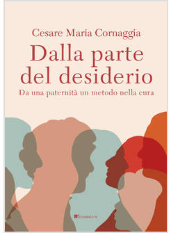 DALLA PARTE DEL DESIDERIO DA UNA PATERNITA' UN METODO NELLA CURA