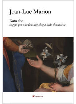 DATO CHE. SAGGIO PER UNA FENOMENOLOGIA DELLA DONAZIONE