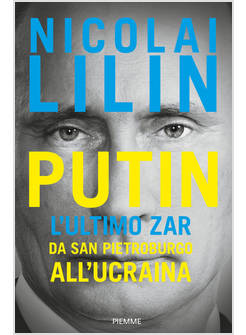 PUTIN L'ULTIMO ZAR DA SAN PIETROBURGO ALL'UCRAINA