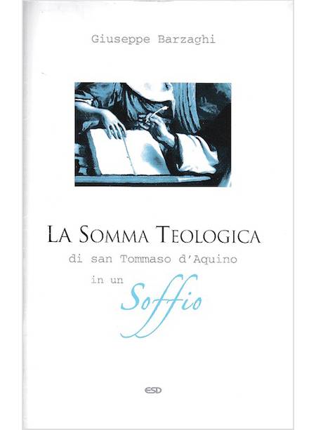 LA SOMMA TEOLOGICA DI SAN TOMMASO D'AQUINO IN UN SOFFIO